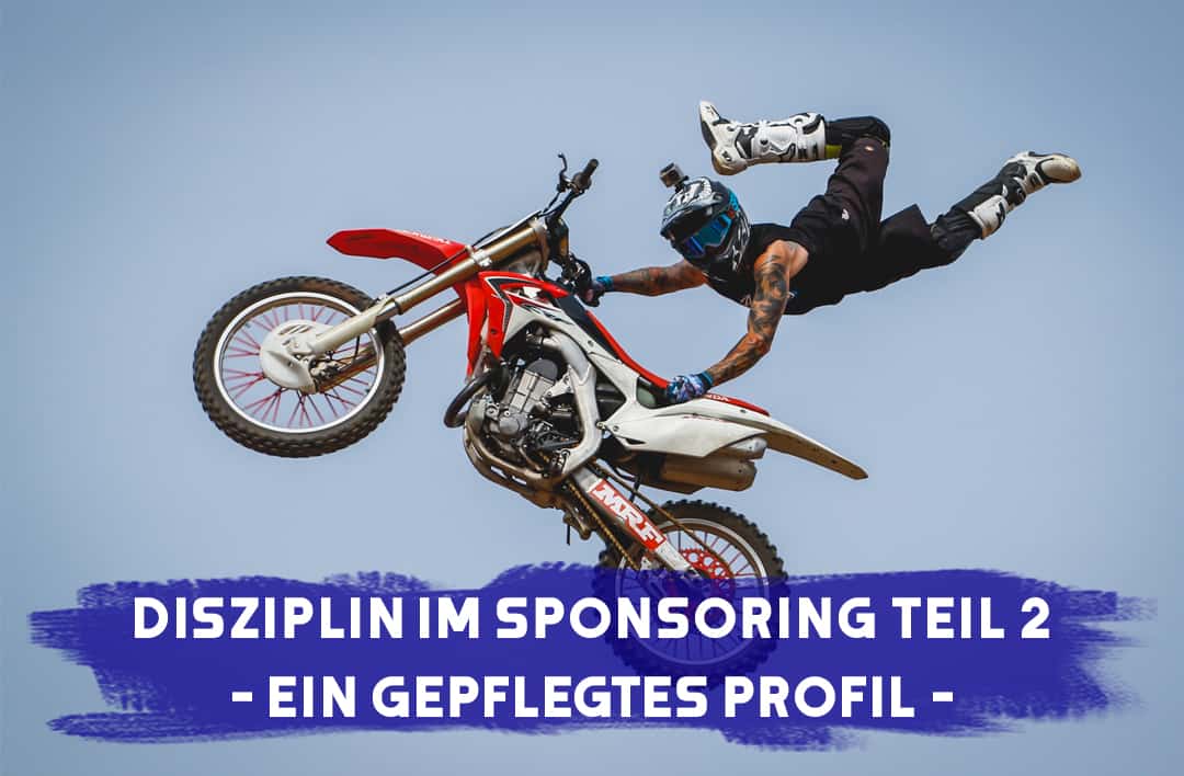 Disziplin im Sponsoring Teil 2: Ein gepflegtes Profil