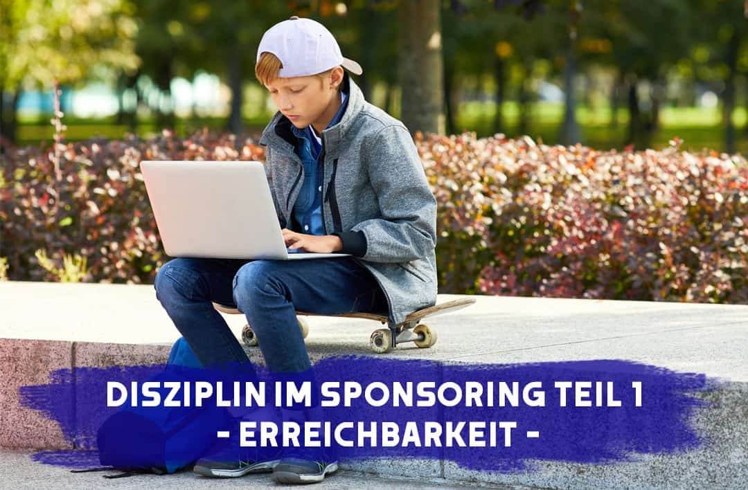 Disziplin im Sponsoring Teil 1: Erreichbarkeit